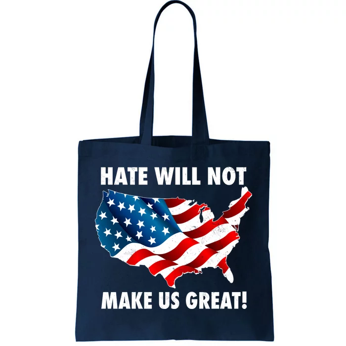 Hate Will Not Make Us Great Tote Bag