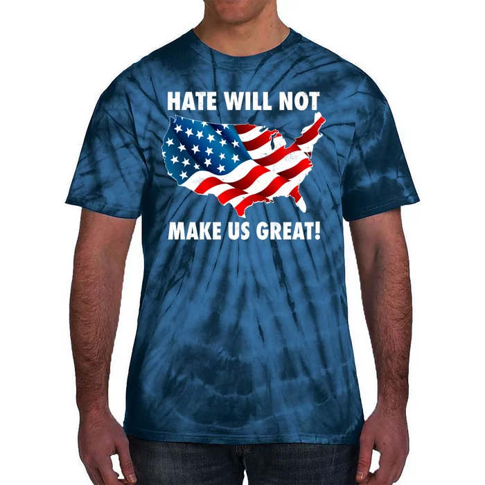 Hate Will Not Make Us Great Tie-Dye T-Shirt