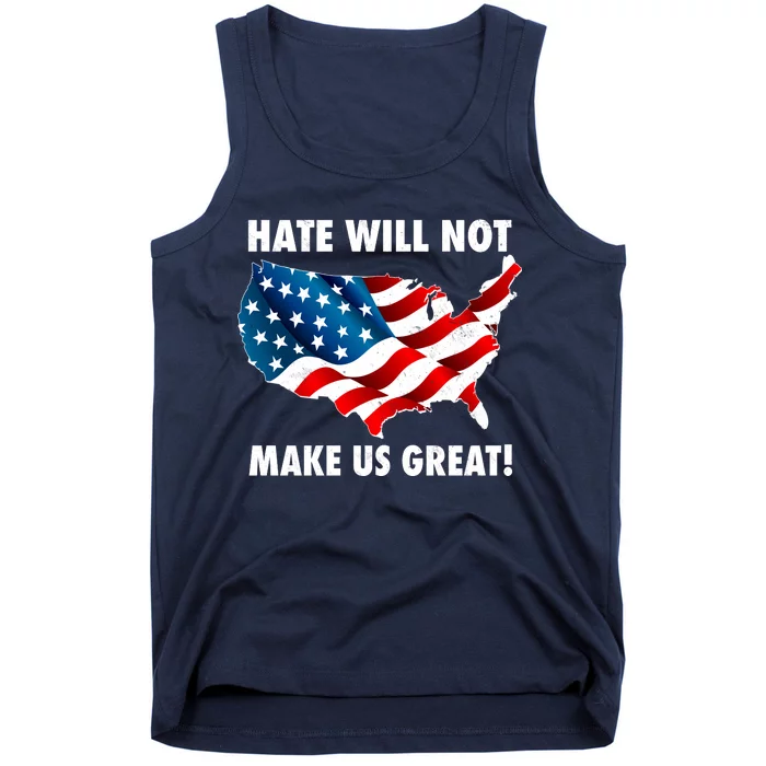 Hate Will Not Make Us Great Tank Top