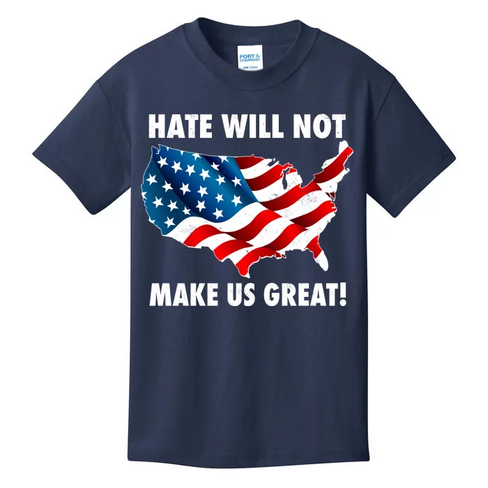 Hate Will Not Make Us Great Kids T-Shirt