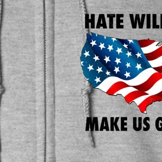 Hate Will Not Make Us Great Full Zip Hoodie