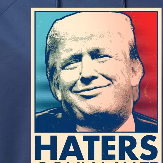 Haters Gonna Hate Poster Pro Trump Performance Fleece Hoodie