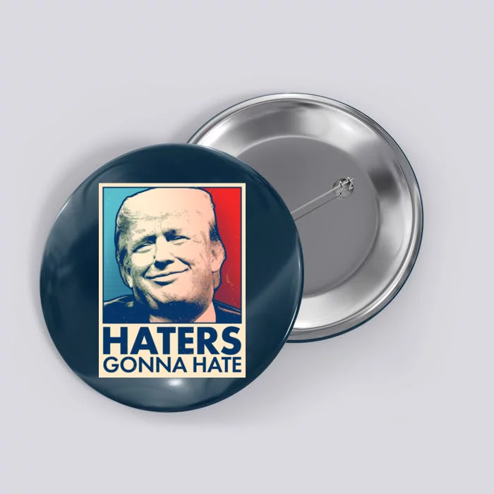 Haters Gonna Hate Poster Pro Trump Button