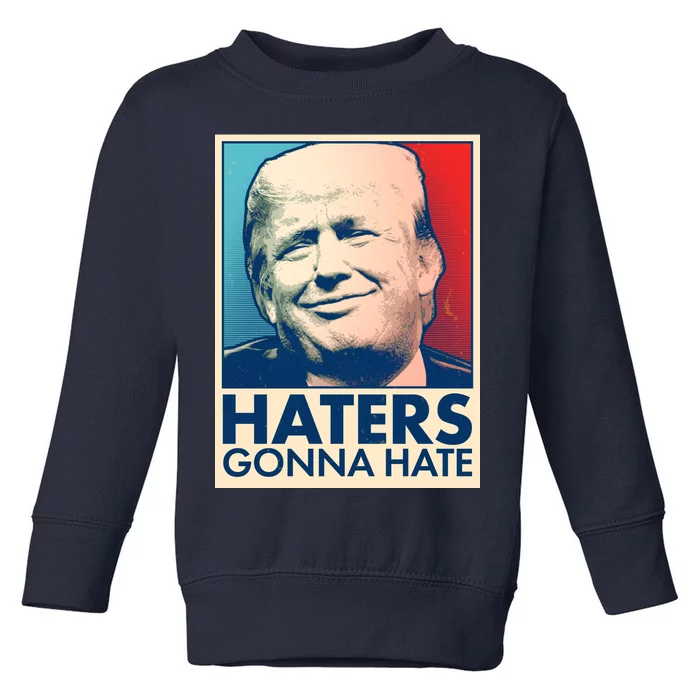 Haters Gonna Hate Poster Pro Trump Toddler Sweatshirt