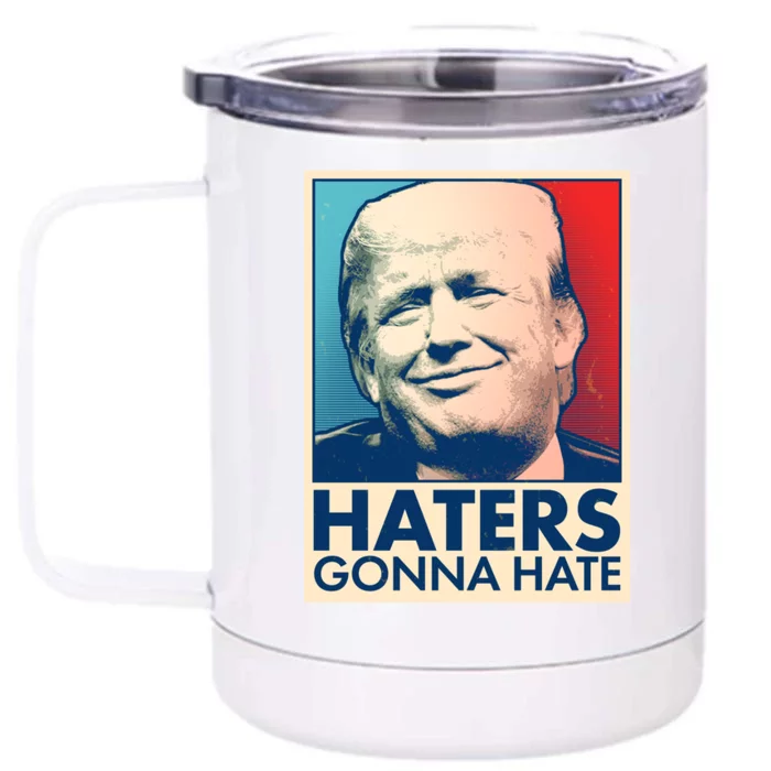 Haters Gonna Hate Poster Pro Trump Front & Back 12oz Stainless Steel Tumbler Cup