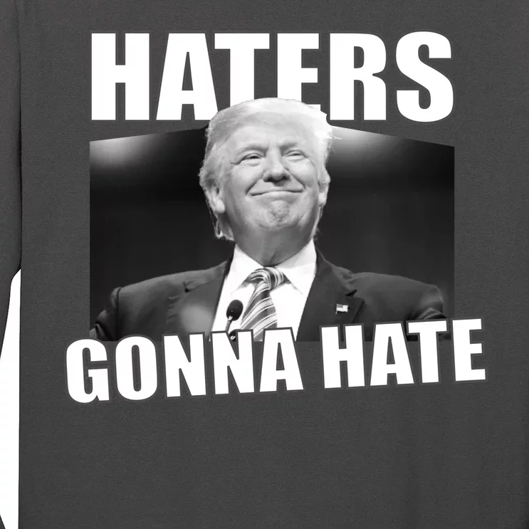 Haters Gonna Hate Trump Long Sleeve Shirt