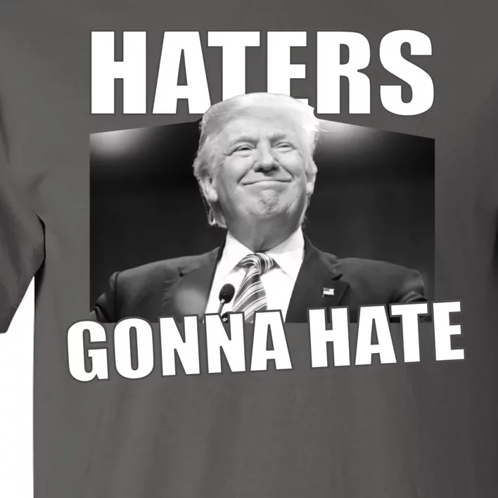 Haters Gonna Hate Trump Tall T-Shirt