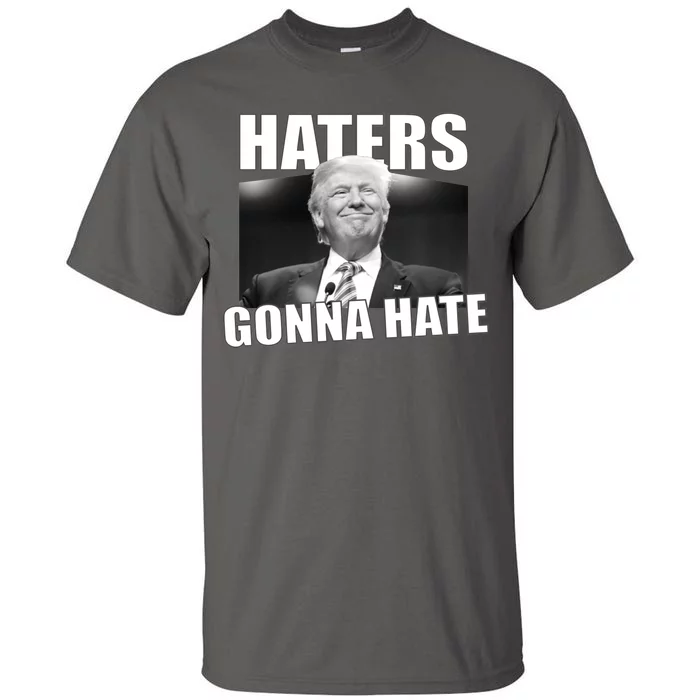 Haters Gonna Hate Trump Tall T-Shirt