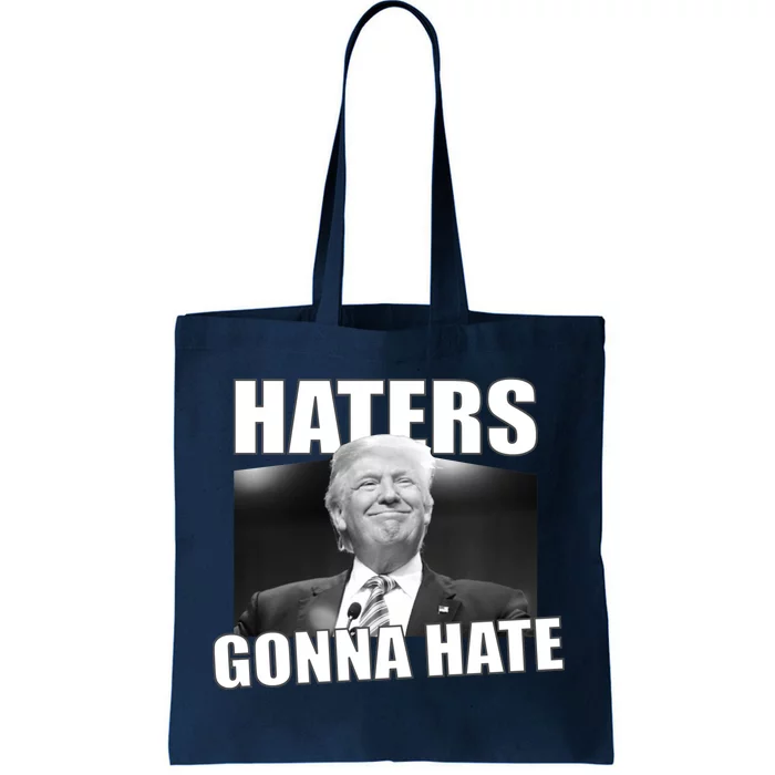 Haters Gonna Hate Trump Tote Bag