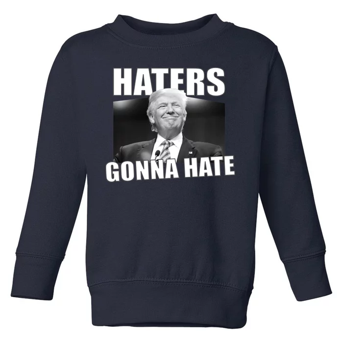 Haters Gonna Hate Trump Toddler Sweatshirt