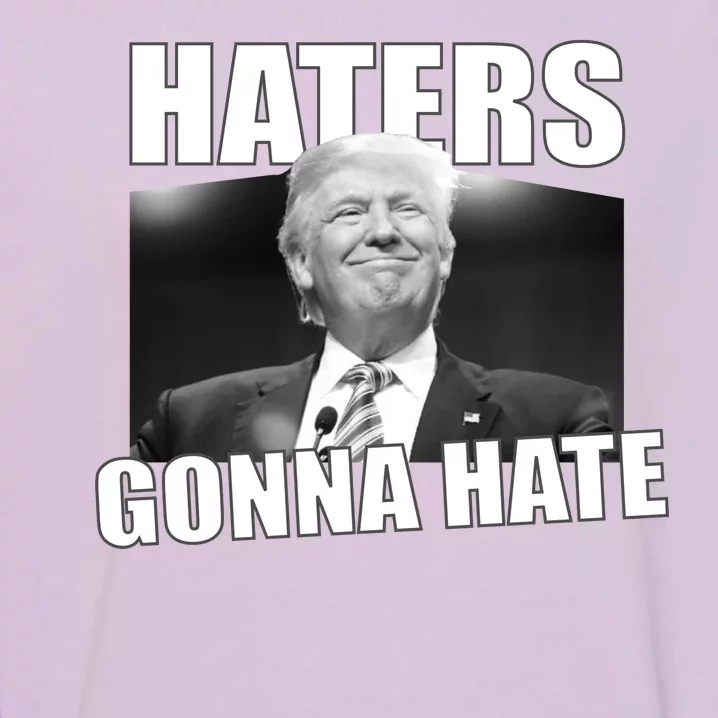 Haters Gonna Hate Trump Garment-Dyed Sweatshirt