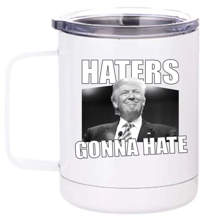 Haters Gonna Hate Trump Front & Back 12oz Stainless Steel Tumbler Cup