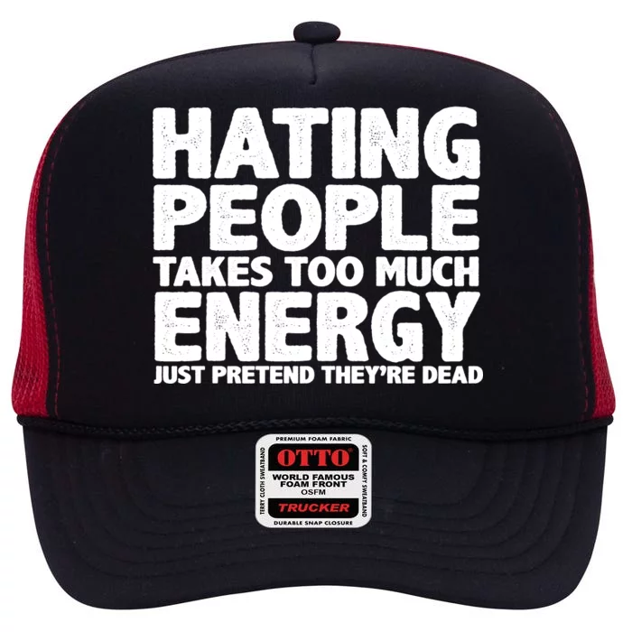 Hating People Takes Too Much Energy High Crown Mesh Trucker Hat