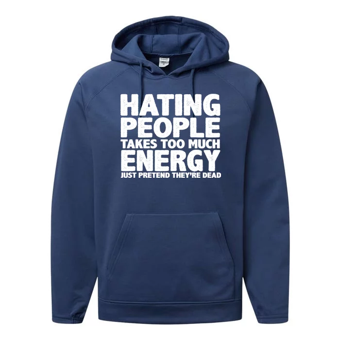 Hating People Takes Too Much Energy Performance Fleece Hoodie