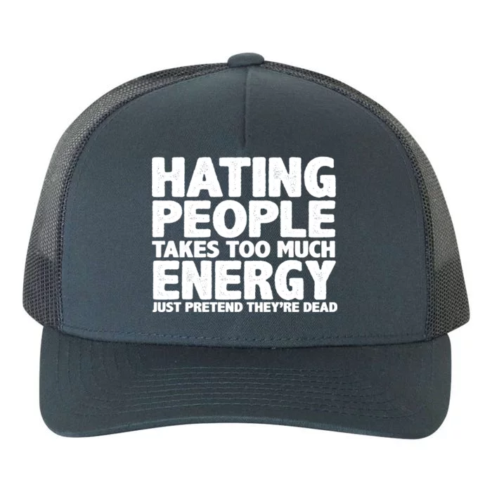 Hating People Takes Too Much Energy Yupoong Adult 5-Panel Trucker Hat