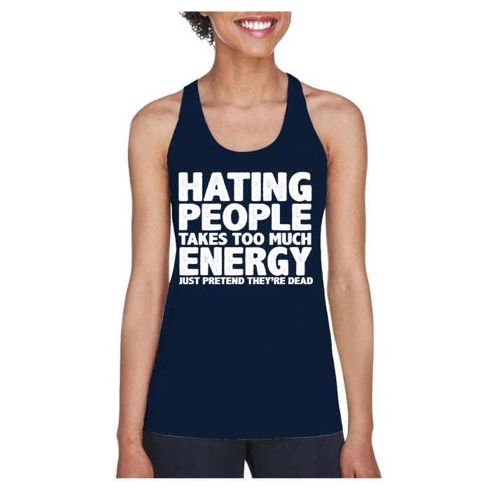 Hating People Takes Too Much Energy Women's Racerback Tank