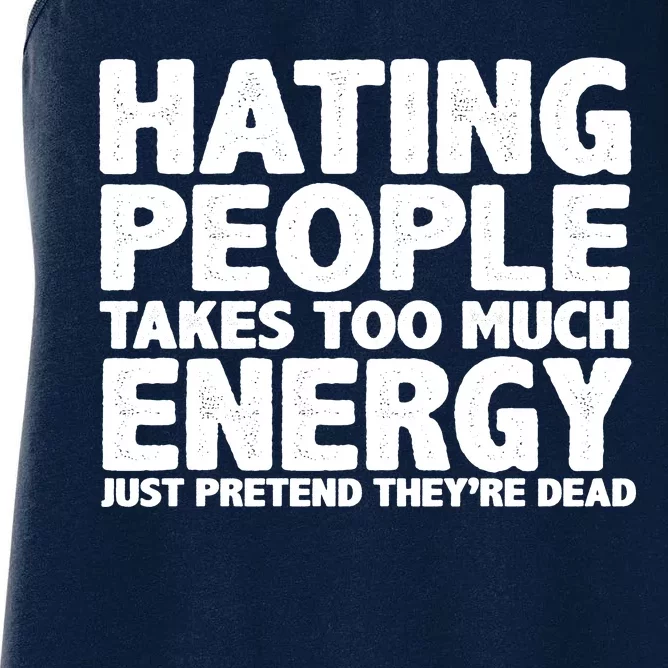 Hating People Takes Too Much Energy Women's Racerback Tank