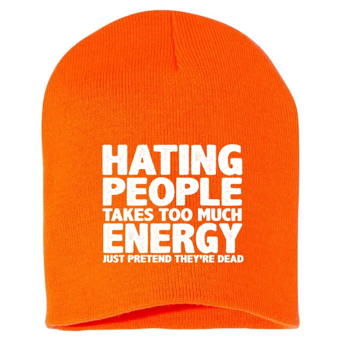 Hating People Takes Too Much Energy Short Acrylic Beanie