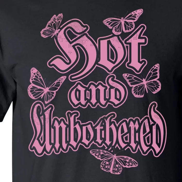 Hot And Unbothered Butterfly Quote Tall T-Shirt