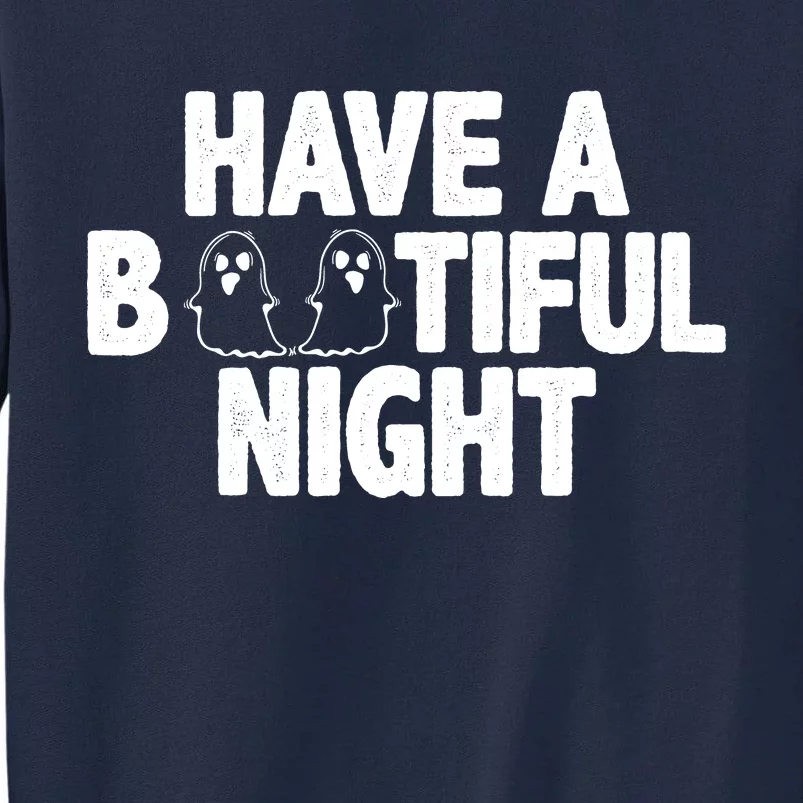 Have A Bootiful Night Tall Sweatshirt