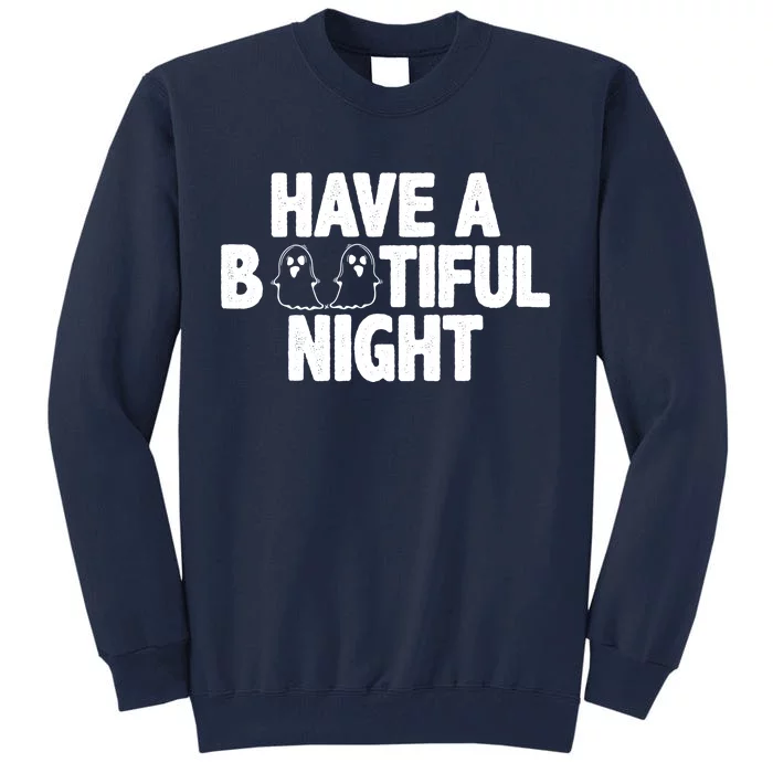 Have A Bootiful Night Tall Sweatshirt