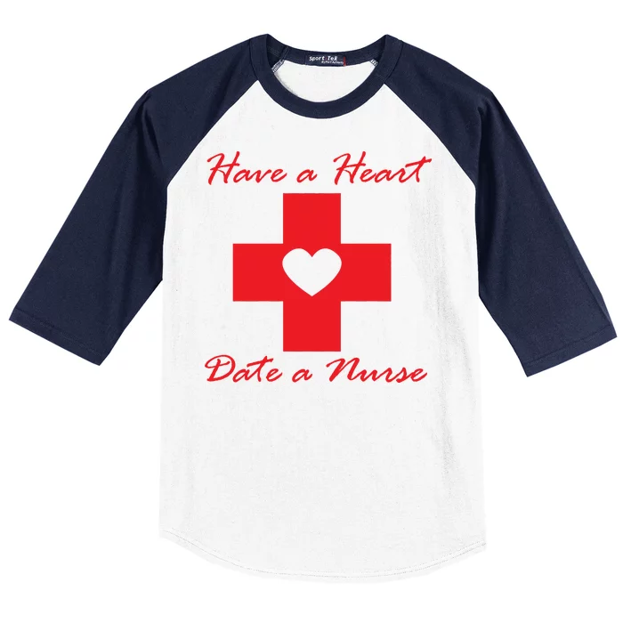 Have A heart Date A Nurse Baseball Sleeve Shirt