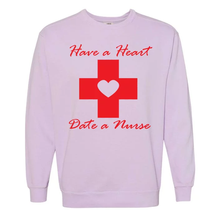 Have A heart Date A Nurse Garment-Dyed Sweatshirt