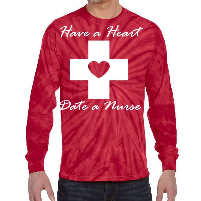 Have A heart Date A Nurse Tie-Dye Long Sleeve Shirt