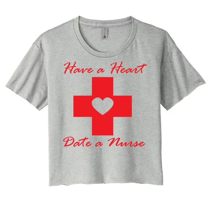 Have A heart Date A Nurse Women's Crop Top Tee