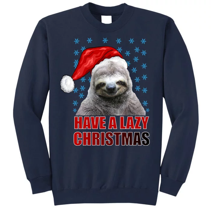 Have A Lazy Sloth Christmas Tall Sweatshirt