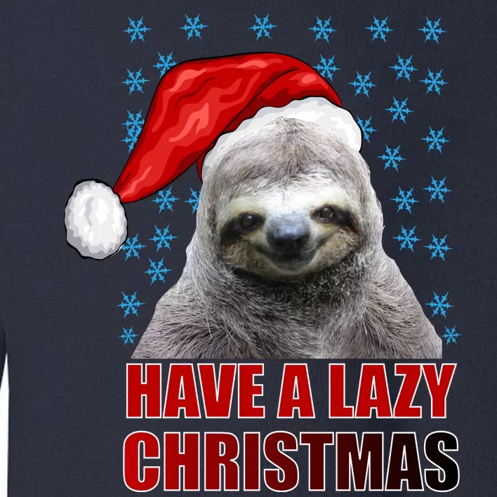 Have A Lazy Sloth Christmas Toddler Sweatshirt