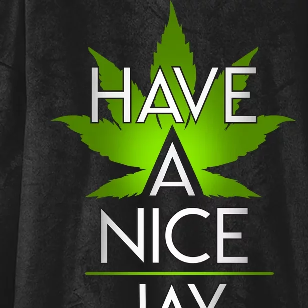 Have A Nice Jay Funny Weed Hooded Wearable Blanket