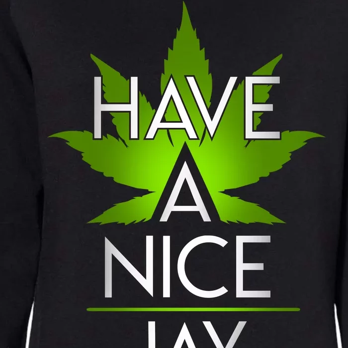 Have A Nice Jay Funny Weed Womens California Wash Sweatshirt