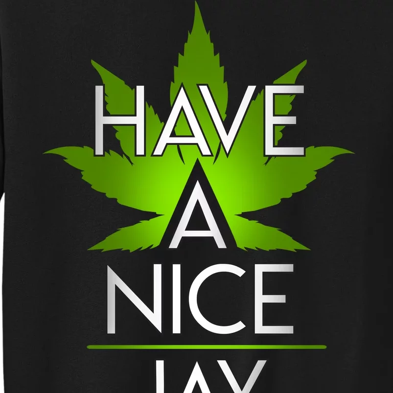 Have A Nice Jay Funny Weed Tall Sweatshirt