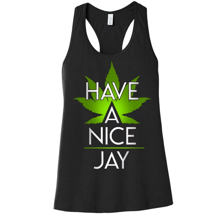 Have A Nice Jay Funny Weed Women's Racerback Tank