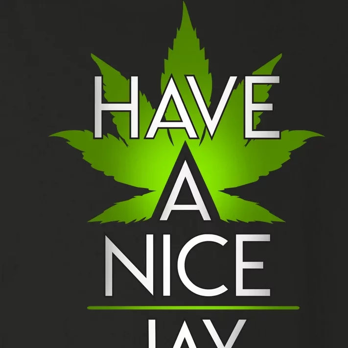 Have A Nice Jay Funny Weed Toddler Long Sleeve Shirt