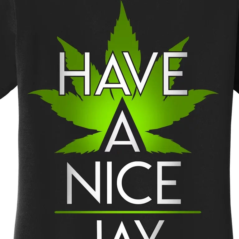 Have A Nice Jay Funny Weed Women's T-Shirt