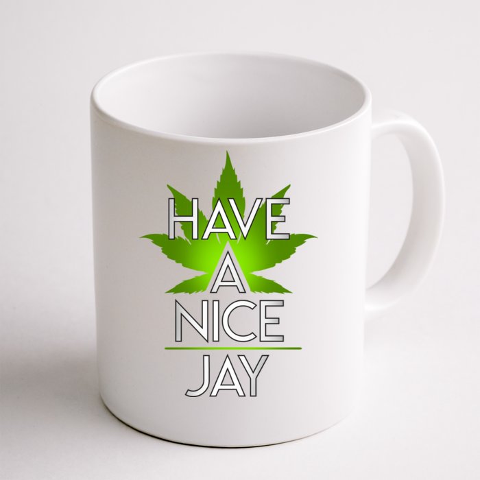 Have A Nice Jay Funny Weed Front & Back Coffee Mug