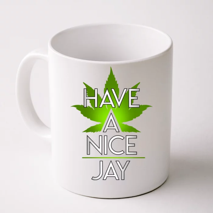 Have A Nice Jay Funny Weed Front & Back Coffee Mug