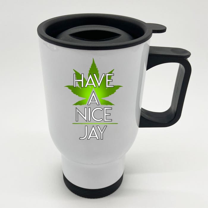 Have A Nice Jay Funny Weed Front & Back Stainless Steel Travel Mug