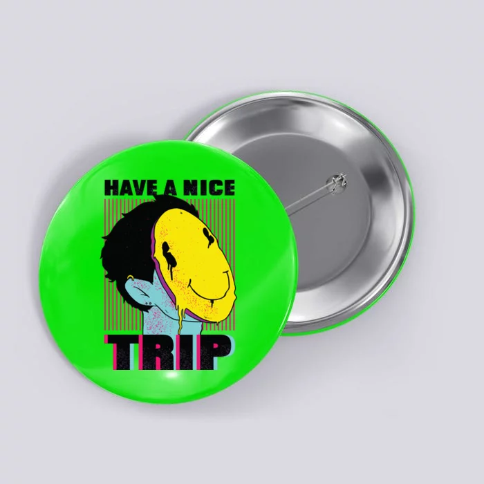 Have A Nice Trip Smiley Button