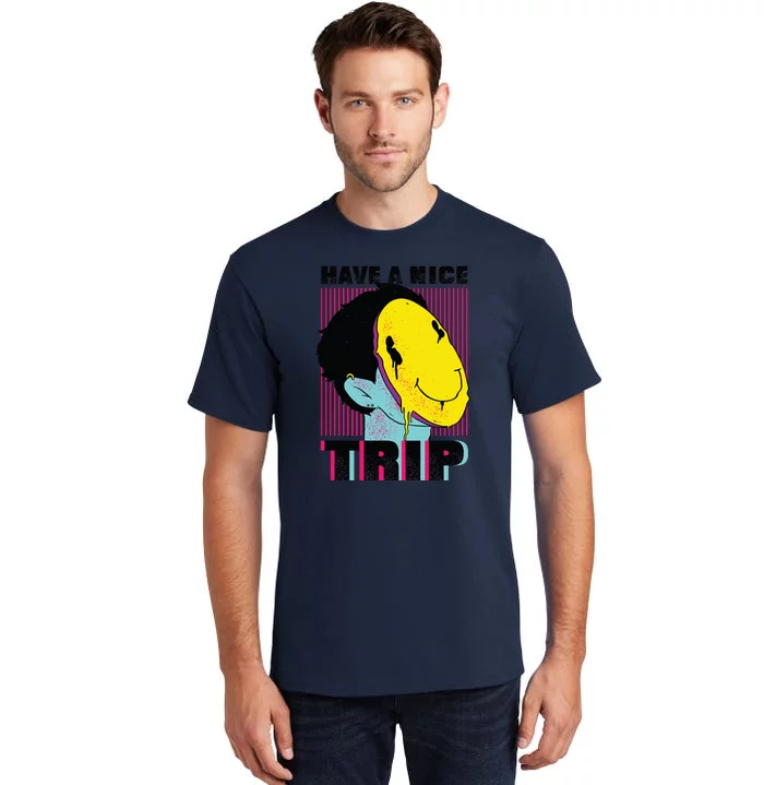 Have A Nice Trip Smiley Tall T-Shirt