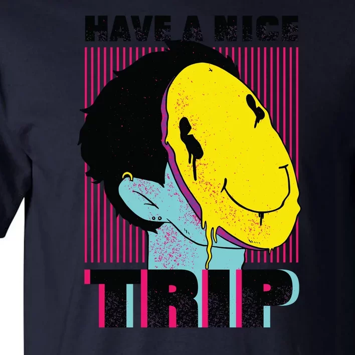 Have A Nice Trip Smiley Tall T-Shirt