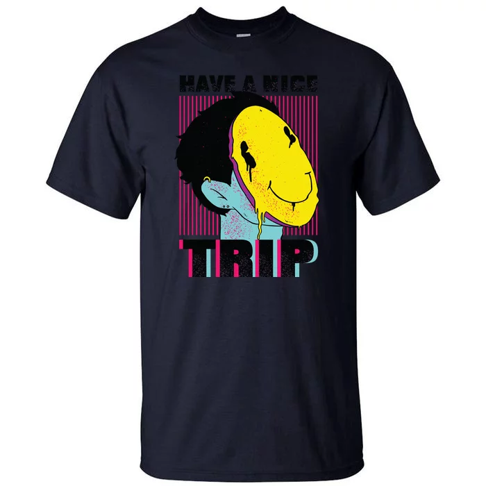 Have A Nice Trip Smiley Tall T-Shirt