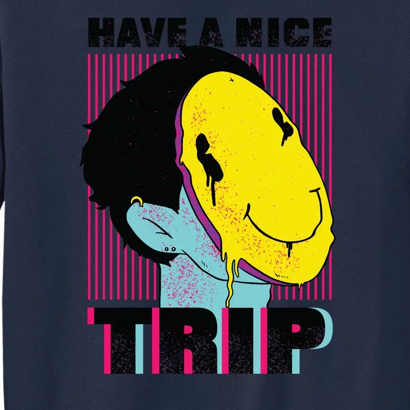 Have A Nice Trip Smiley Tall Sweatshirt