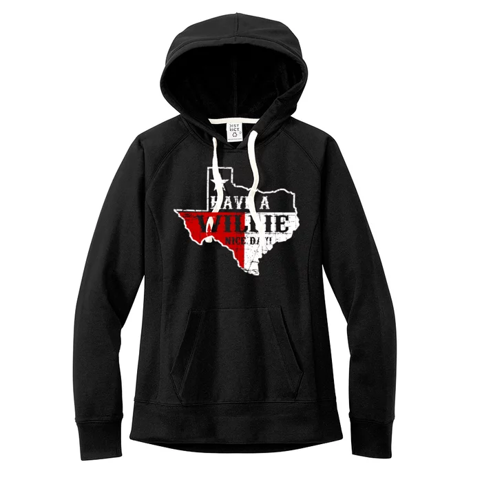 Have A Willie Nice Day Women's Fleece Hoodie