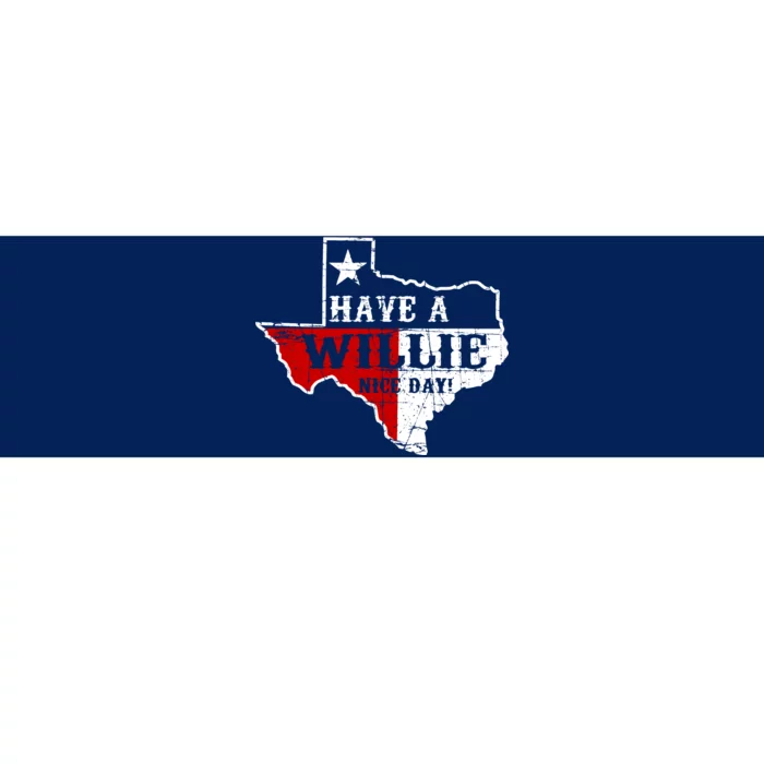 Have A Willie Nice Day Bumper Sticker