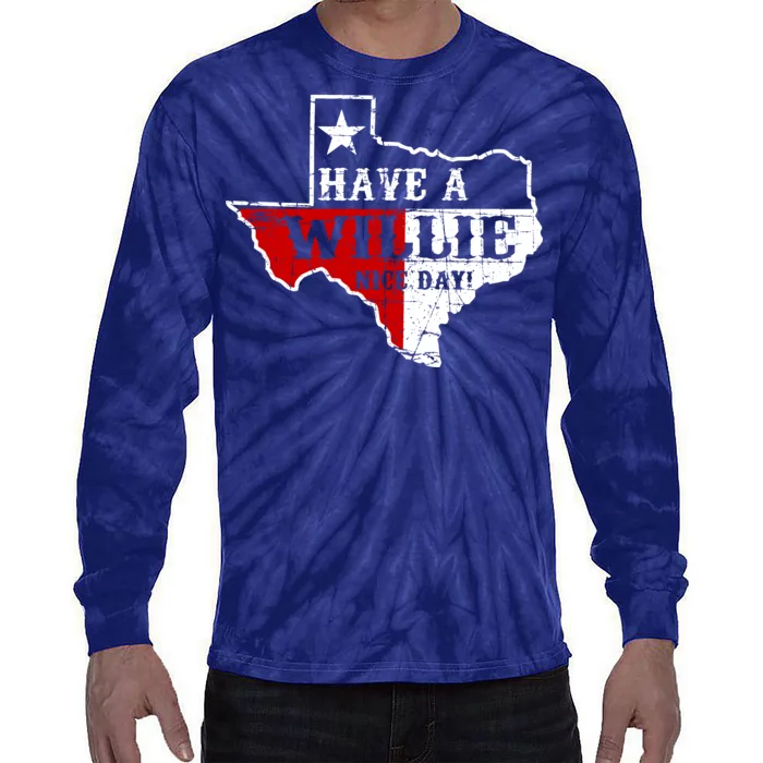 Have A Willie Nice Day Tie-Dye Long Sleeve Shirt