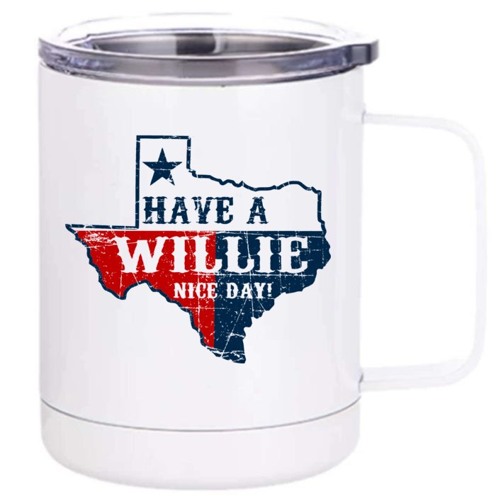 Have A Willie Nice Day Front & Back 12oz Stainless Steel Tumbler Cup