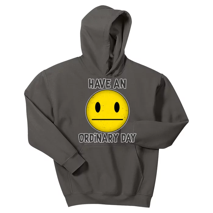 Have an Ordinary Day Kids Hoodie